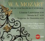 Mozart: Music For Salzburg Cathedral - Litaniae Lauretanae, K.195; Vesperae de Dominica, K.321 - Choir of New College Oxford, Collegium Novum, Higginbottom | CD, Novum