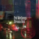 Pat Metheny: Dream Box | CD, Modern Recordings
