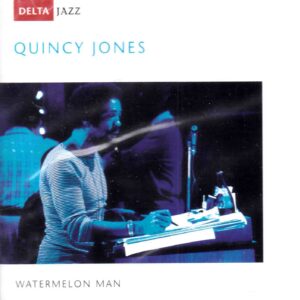 Quincy Jones: Watermelon Man | CD, Delta Jazz