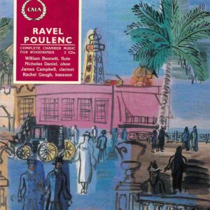 Ravel & Poulenc: Complete Chamber Music For Woodwinds - Bennett, Daniel, Campbell, Gough, Allegri String Qt etc | CD, Cala