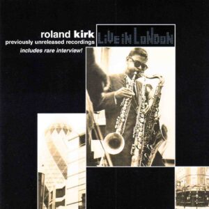 Roland Kirk: Live In London | CD, Harkit