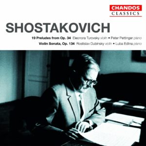 Shostakovich: Violin Sonata, Op.134; 19 Preludes from Op.34 - Dubinsky, Edlina, Turovsky, Pettinger | CD, Chandos Classics