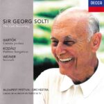 Sir Georg Solti: The Last Recording, Bartok, Kodaly & Weiner - Choir of Hungarian Radio & TV, Budapest Festival Orch, Solti | CD, Decca