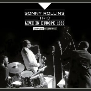 Sonny Rollins Trio: Live In Europe 1959 - Complete Recordings | CD, American Jazz Classics