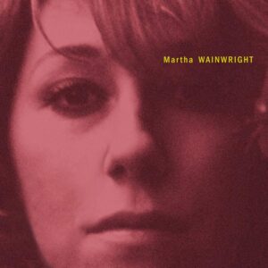 Martha Wainwright: Martha Wainwright (20th Anniversary Edition) | Vinyl LP, PIAS