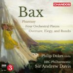 Bax: Phantasy; Four Orchestral Pieces; Overture, Elegy and Rondo - Philip Dukes, BBC PO, Davis | CD, Chandos