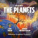 Holst & Deborah Cheetham Fraillon: The Planets and Earth - Melbourne SO, Martin | SACD, Melbourne Symphony Orchestra