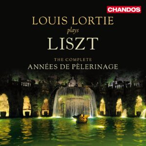 Liszt: The Complete Annees de Pelerinage - Louis Lortie | CD, Chandos
