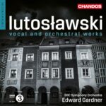 Lutoslawski: Vocal and Orchestral Works - BBC SO, Gardner | SACD, Chandos