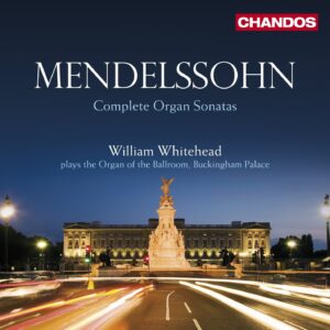 Mendelssohn: Complete Organ Sonatas - William Whitehead | CD, Chandos