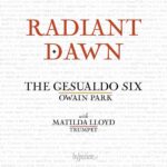 Radiant Dawn - The Gesualdo Six, Park w/Matilda Lloyd | CD, Hyperion