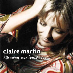 Claire Martin: He Never Mentioned Love | SACD, Linn