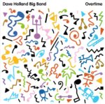 Dave Holland Big Band: Overtime | CD, Dare2