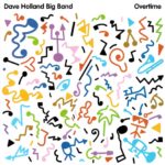 Dave Holland Big Band: Overtime | CD, Dare2