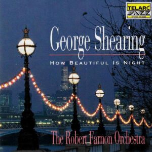 George Shearing & The Robert Farnon Orchestra: How Beautiful Is Night | CD, Telarc Jazz