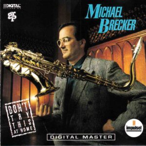 Michael Brecker: Don't Try This At Home | CD, Impulse / GRP